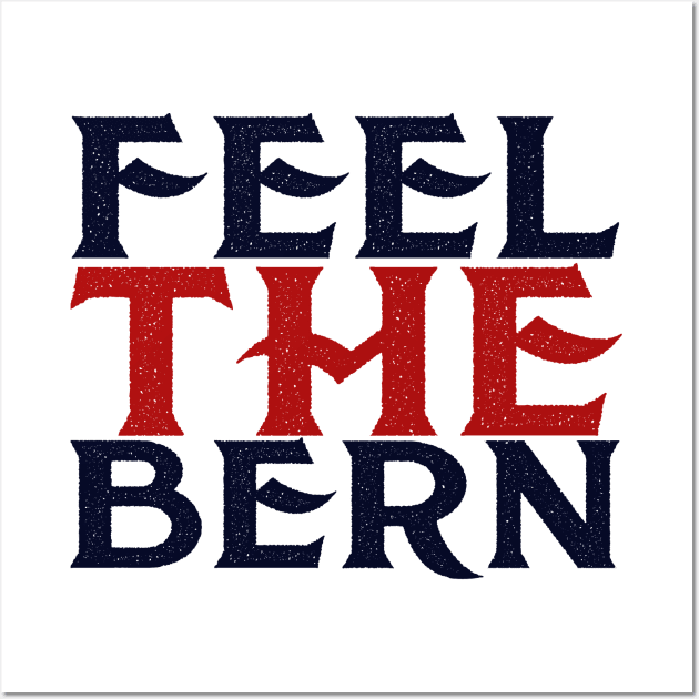 Feel the Bern Wall Art by ESDesign